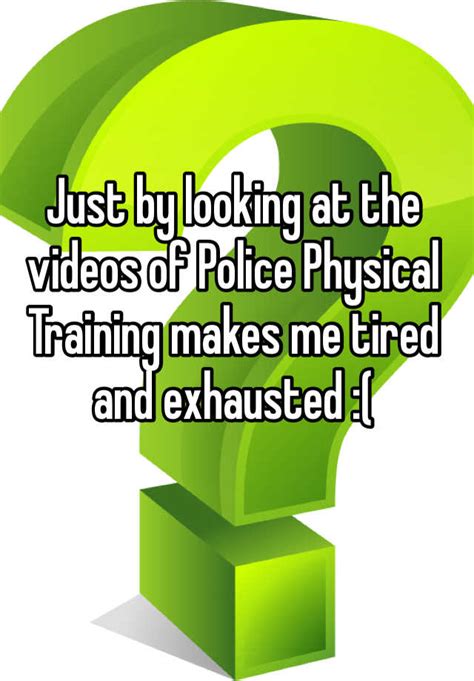 Just By Looking At The Videos Of Police Physical Training Makes Me