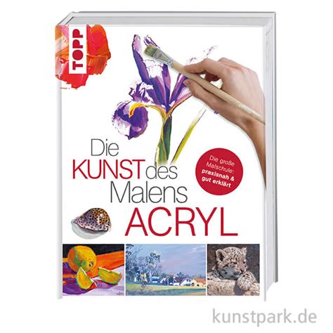 Die Kunst Des Malens Acryl Topp Verlag