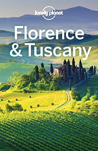 Lonely Planet Florence And Tuscany Travel Guide By Planet Lonely