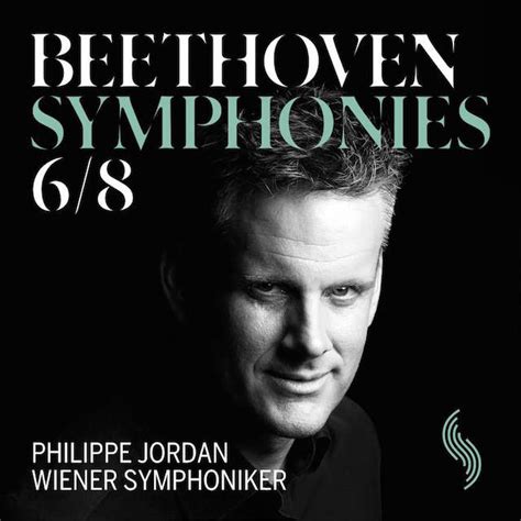 Les Meilleures Interprétations Des Symphonies De Beethoven - CD : Philippe Jordan dirige les symphonies Nos 6 & 8 de Beethoven - ON mag