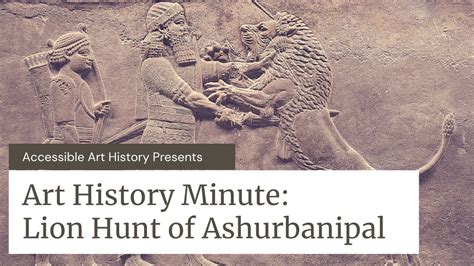 Art History Minute Lion Hunt Of Ashurbanipal YouTube