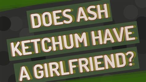 Does Ash Ketchum Have A Girlfriend Youtube