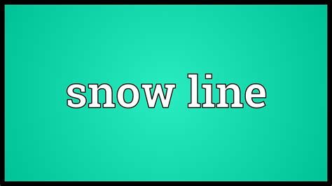 Snow Line Meaning Youtube