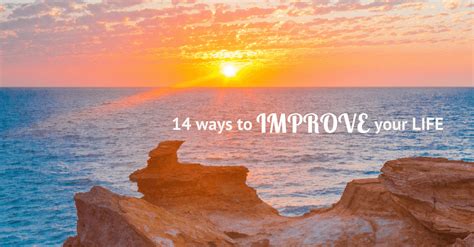 14 Powerful Ways To Improve Your Life