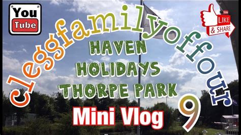 HAVEN HOLIDAYS Thorpe Park MINI VLOG 9 YouTube