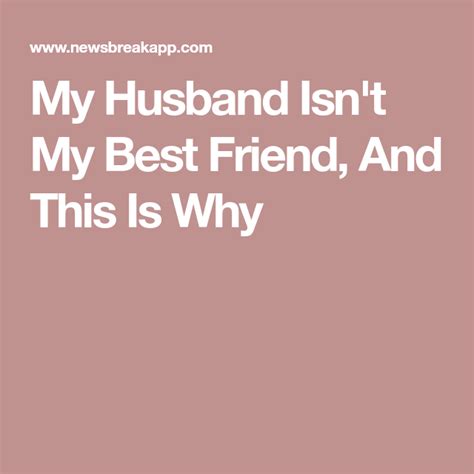 My Husband Isnt My Best Friend And This Is Why My Best Friend Best