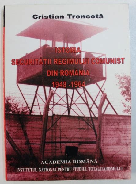 Istoria Securitatii Regimului Comunist Din Romania Vol I 1948 1964