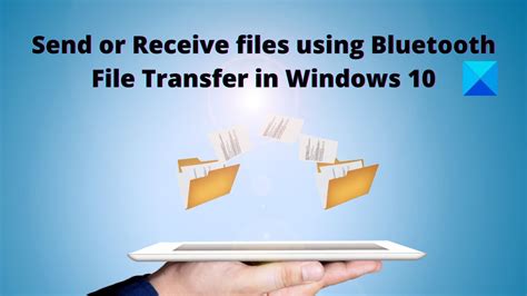 How To Send Or Receive Files Using Bluetooth File Transfer In Windows