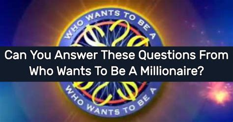 Can You Answer These Questions From Who Wants To Be A Millionaire Quizpug