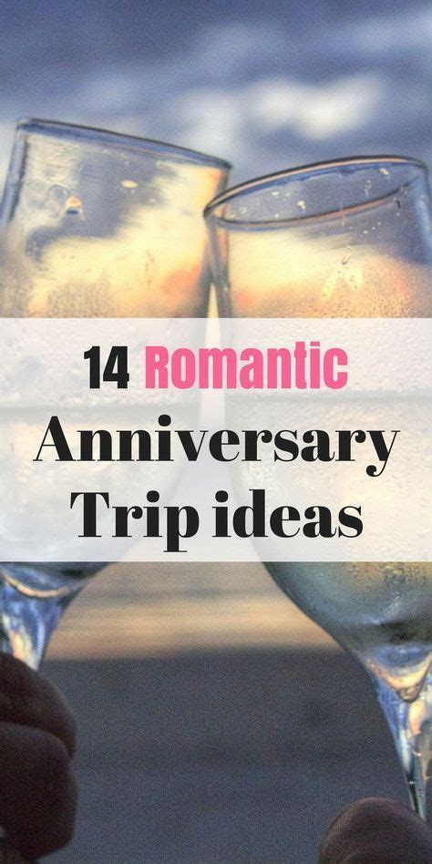 13 best anniversary trip ideas vacation ideas for couples romantic anniversary trips