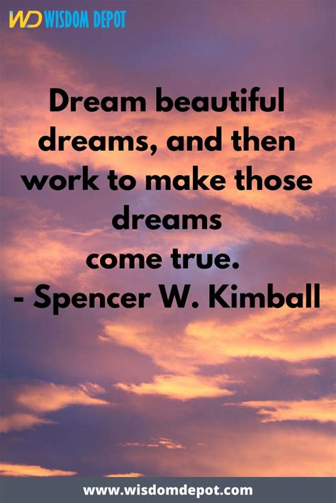 Dream Beautiful Dreams And Then Work To Make Those Dreams Come True