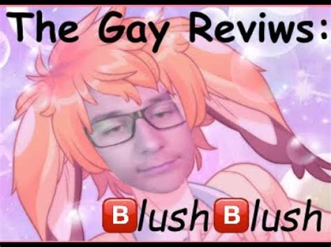 The Gay Reviews Blush Blush Youtube