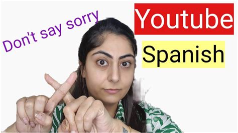 learn spanish different ways of saying sorry in spanish how to apologize in spanish youtube