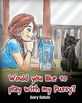 Would You Like To Play With My Pussy By Gary Galvin Trade