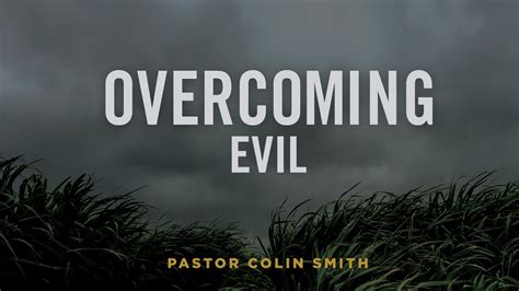Sermon Overcoming Evil With Love On Romans 12910 Youtube