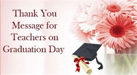 We appreciate you so much. Thank You Message for Teachers on Graduation Day