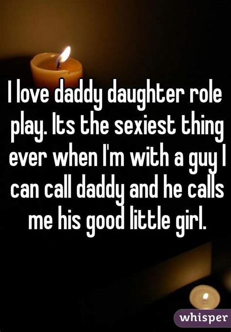 I Love Daddy Daughter Role Play Its The Sexiest Thing Ever When Im