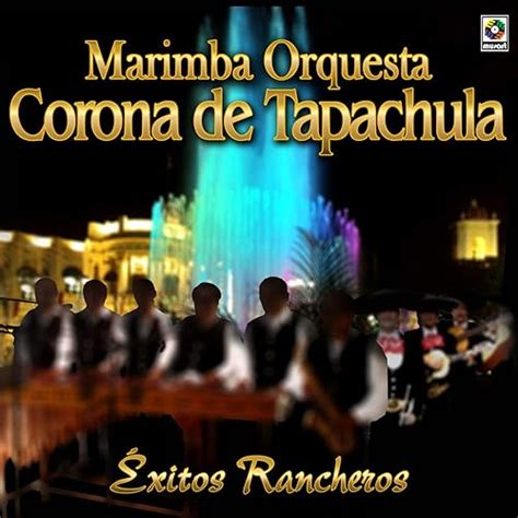 Amazon Music Marimba Orquesta Corona De Tapachula Xitos Rancheros