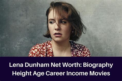 Lena Dunham Net Worth 2023 Biography Height Age Career Income Movies