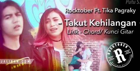 Check spelling or type a new query. Lirik Lagu Takut Kehilangan Rocktober feat Tika Pagraky ...
