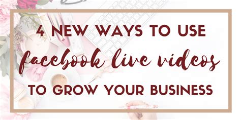 4 New Ways To Use Facebook Live In Your Business
