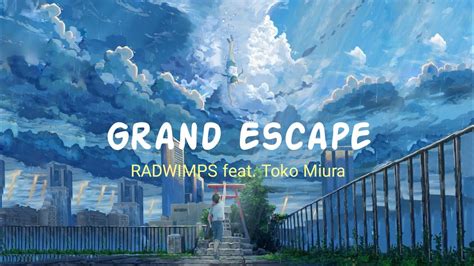 Grand Escape Radwimps Feat Toko Miura Lirik Lagu Terjemahan