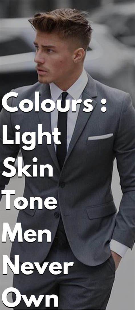 Light Skin Tone Men Style Guide Outfit Colour Flaws