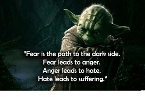 If it's fear for your life or bodily harm, it usually does not lead to anger. 25+ Best Memes About Fear Leads to Anger Anger Leads to ...