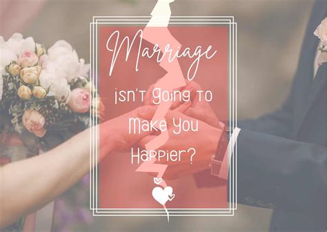 Marriage Isnt Going To Make You Happier Science Reports