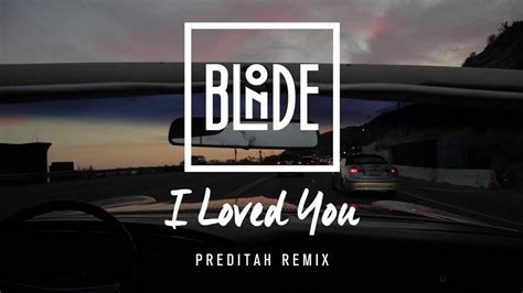 Blonde I Loved You Feat Melissa Steel Preditah Remix Youtube