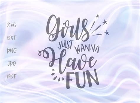 Celebrate Svg File For Cricut Saying Girls Just Wanna Have Fun Etsy