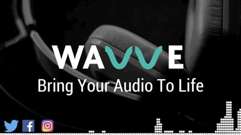 Bring Your Audio To Life Wavve