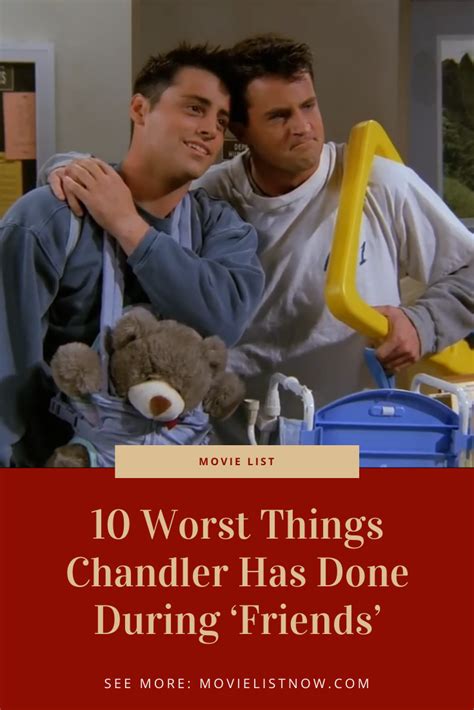 10 Worst Things Chandler Has Done During Friends Movie List Now