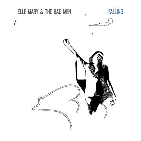 Falling Single By Elle Mary And The Bad Men Spotify