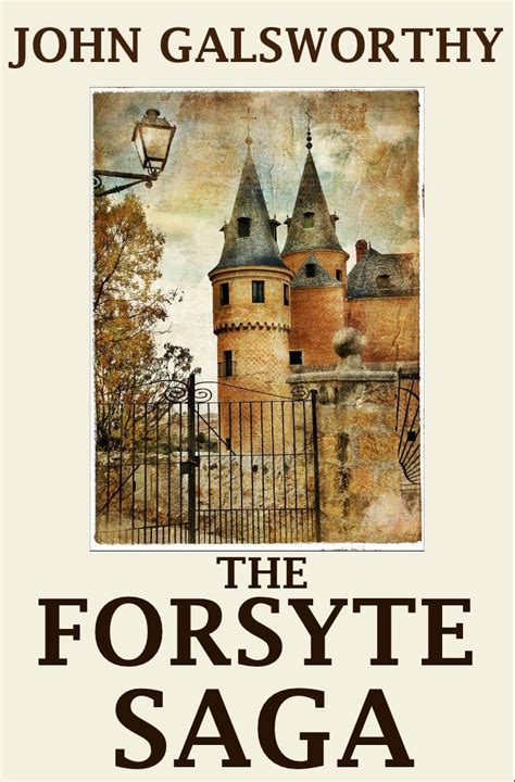 The Forsyte Saga All Three Trilogies The Complete Chronicles Kindle Edition By Galsworthy
