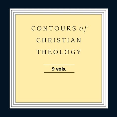 Contours Of Christian Theology 9 Vols Logos Bible Software