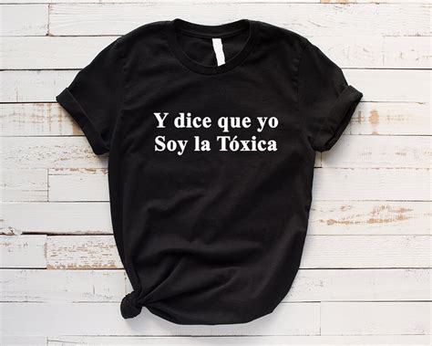 Y Dice Que Yo Soy La Toxica T Shirts La Toxica T Shirts Etsy