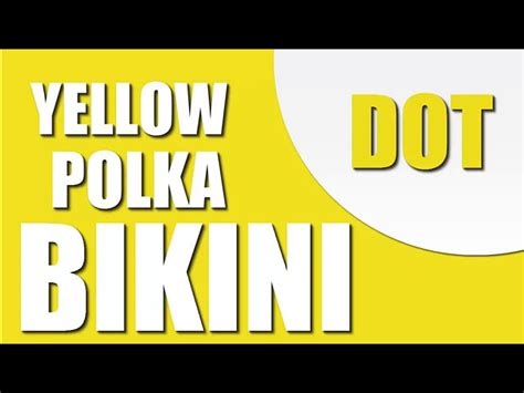 Itsy Bitsy Tini Wini Yellow Polka Dot Bikini Lyrics Lagu Mp3 And Mp4 Video