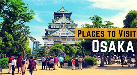 10 Best Places To Visit In Osaka Japan Osaka Travel Guide