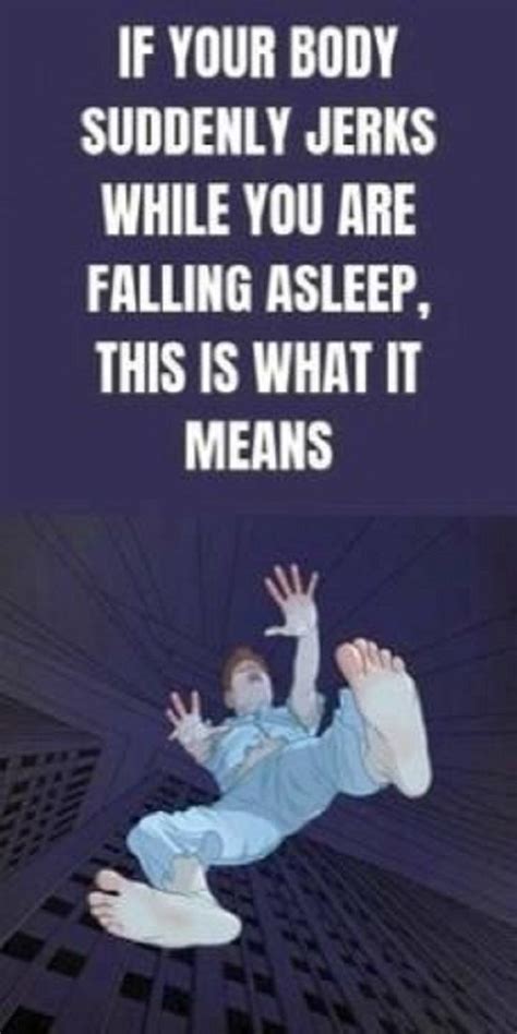 IF YOUR BODY SUDDENLY JERKS WHILE FALLING ASLEEP THIS IS WHAT IT MEANS How To Fall Asleep