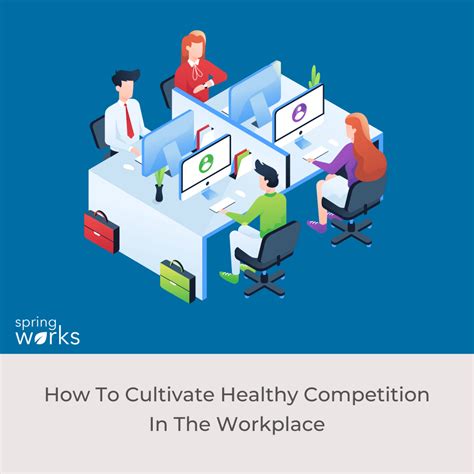 How To Cultivate Healthy Competition In The Workplace Springworks Blog