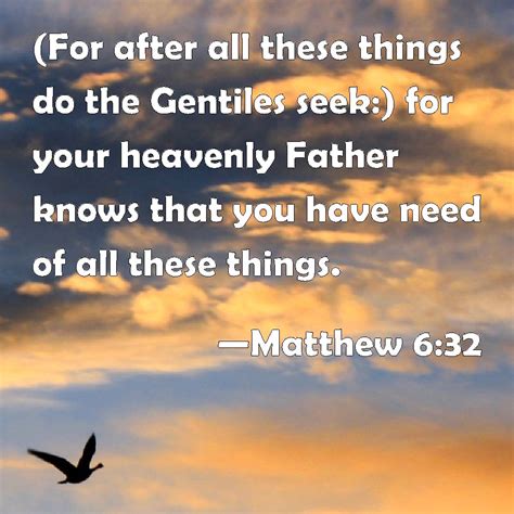 Matthew 632 For After All These Things Do The Gentiles Seek For Your Heavenly Father Knows