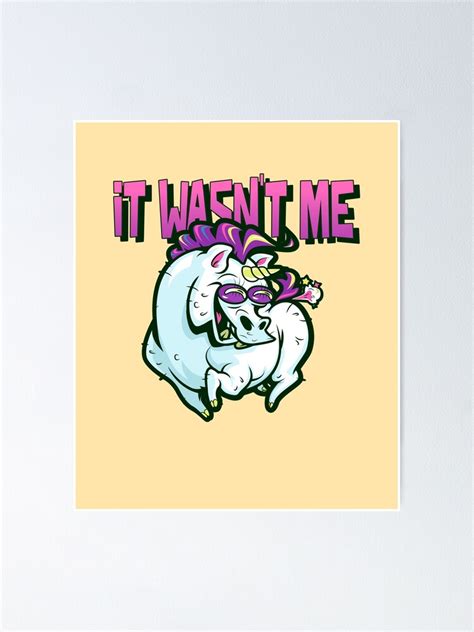 It Wasnt Me Funny Stinky Unicorn Fart Lover Gag Farting Poster By Happyvibration Redbubble