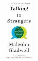TALKING TO STRANGERS. WHAT WE SHOULD KNOW ABOUT THE PEOPLE WE DON'T ...