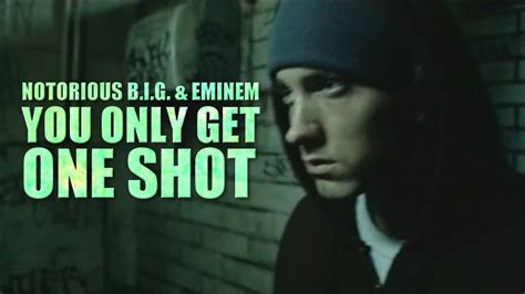 The Notorious Big And Eminem You Only Get One Shot Youtube