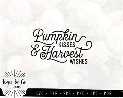 Svg Files Pumpkin Kisses And Harvest Wishes Svg Fall Svg Etsy