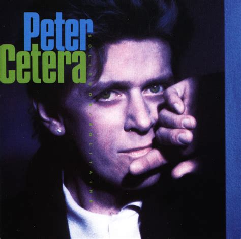 [peter cetera quoted in www.classicbands.com, chicago: 1986 Peter Cetera - Solitude / Solitaire - Sessiondays