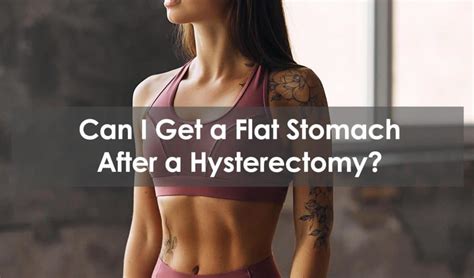 Can I Get A Flat Stomach After A Hysterectomy
