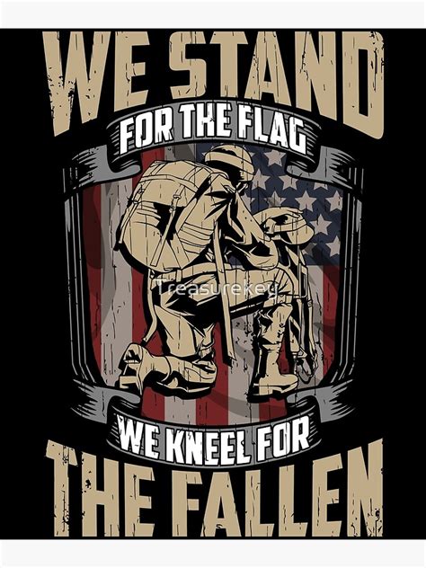 We Stand For The Flag And Kneel For The Fallen Military Pride Poster
