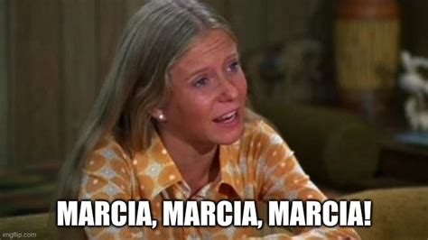 Marcia Marcia Marcia Brady Bunch Memes Imgflip